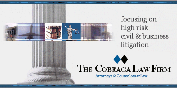 The Cobeaga Law Firm -- Attorneys and Counselors at Law -- focusing on high risk civil and business litigation